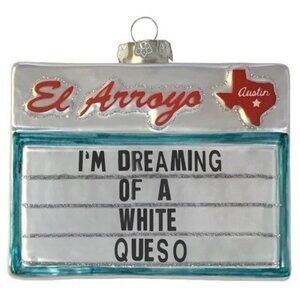 New! El Arroyo Sign I'm Dreaming of a White Queso Glass Christmas Ornament